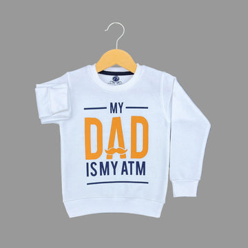 My DAD is My ATM White Sweatshirt